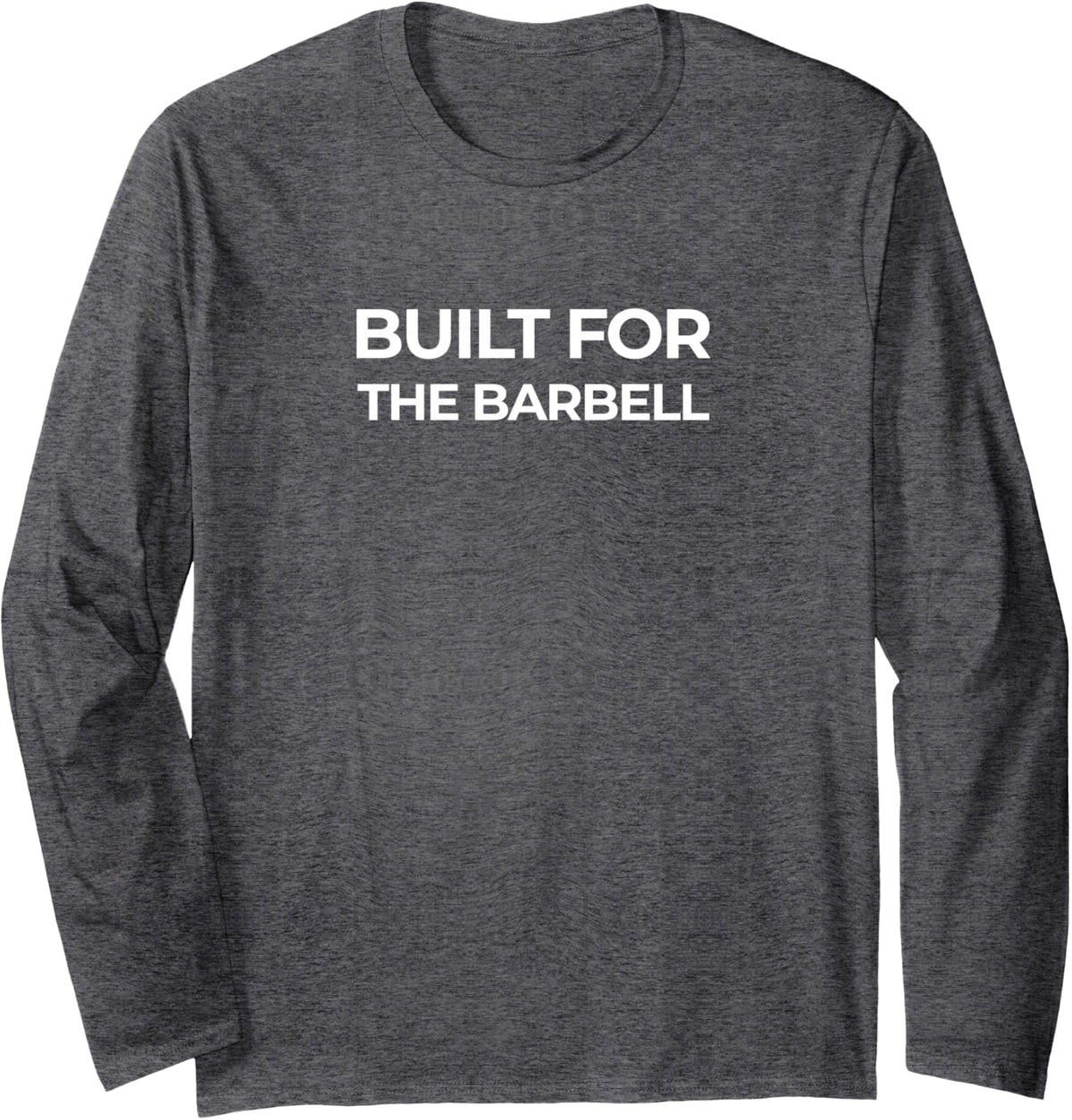 Built for The Barbell - Powerlifting Gym Strength Training Long Sleeve T-Shirt - Adult Unisex Dark Heather Grey
