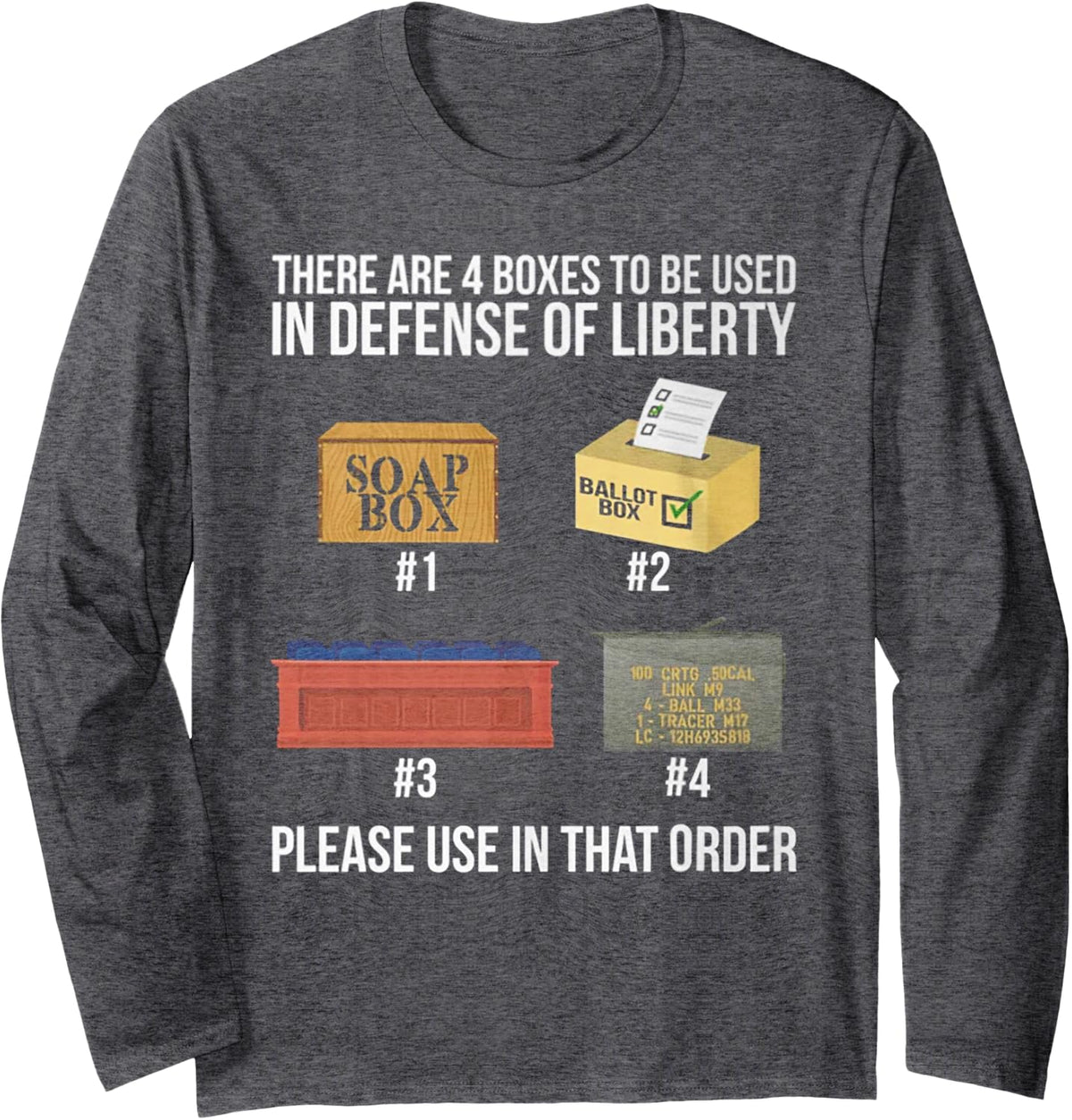 There are four boxes to be used in the defense of liberty Long Sleeve T-Shirt - Adult Unisex Dark Heather Grey