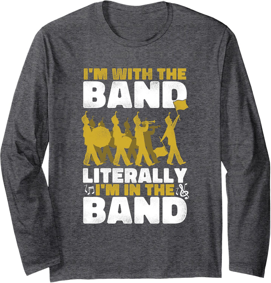 I’m with the Band... Literally, I’m in the Band Long Sleeve T-Shirt - Adult Unisex Dark Heather Grey