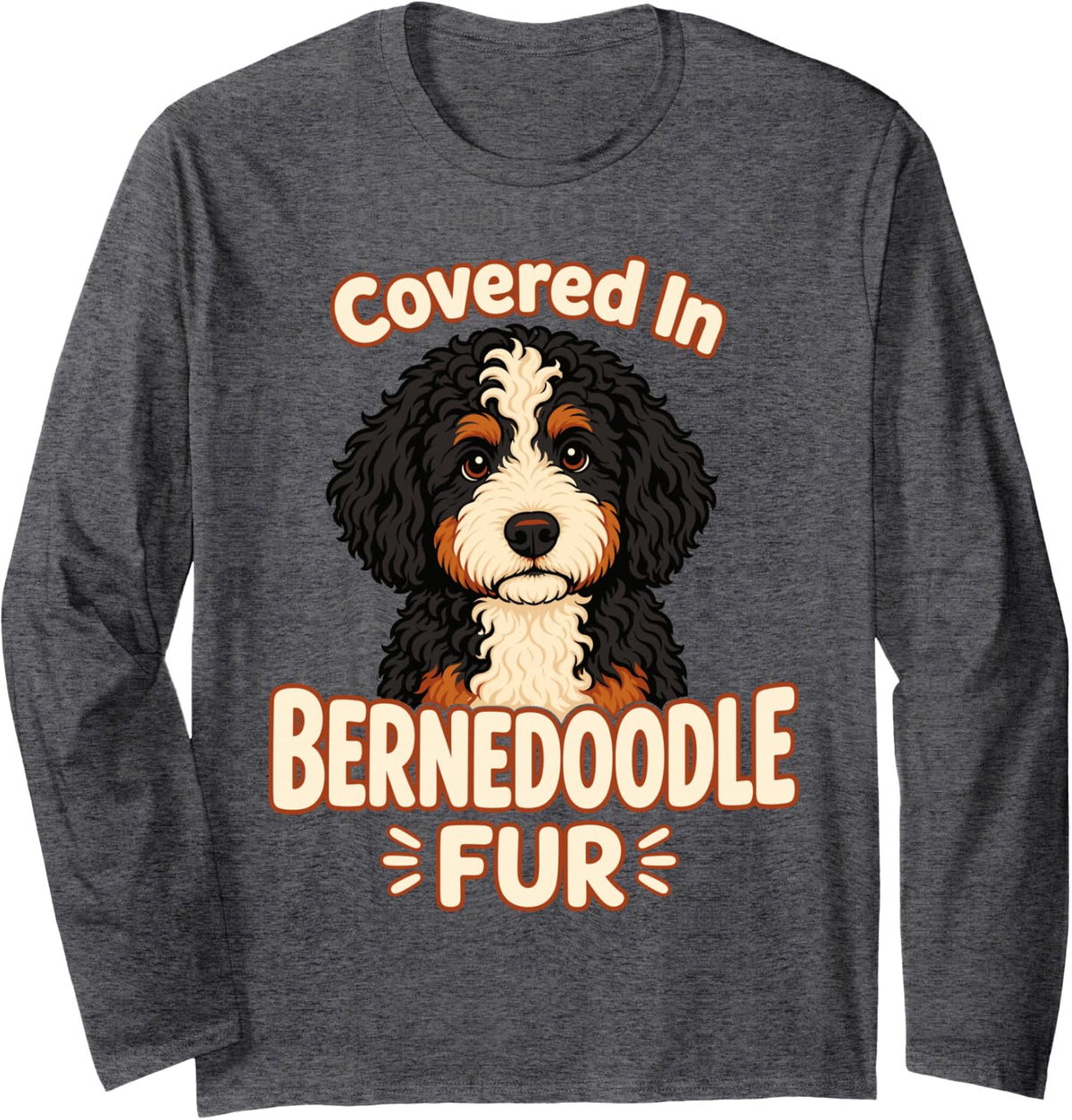 Covered in Bernedoodle Fur Cute Dog Owner Long Sleeve T-Shirt - Adult Unisex Dark Heather Grey