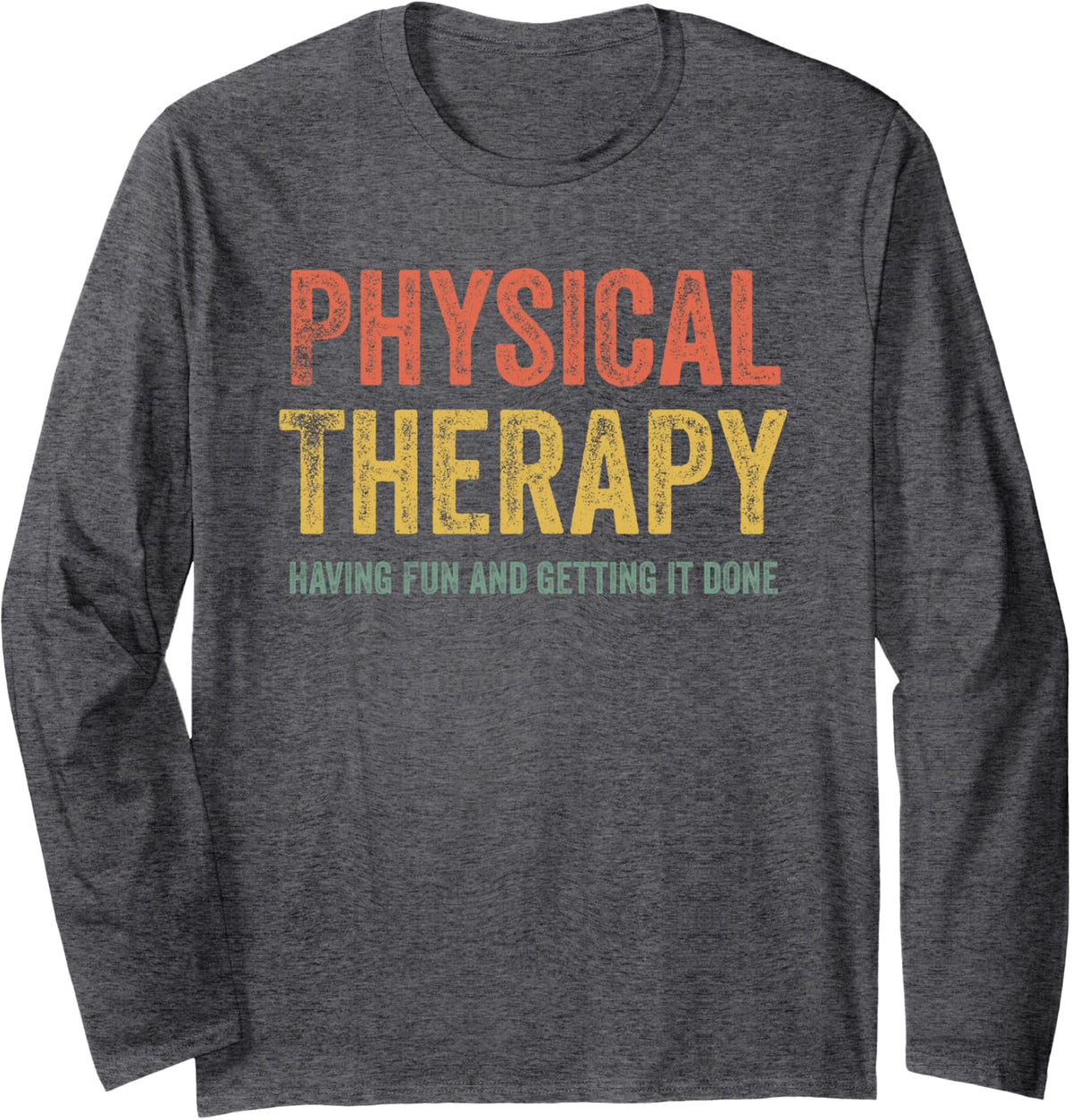 Physical Therapy Team Having Fun PT Month Therapist Shirts Long Sleeve T-Shirt - Adult Unisex Dark Heather Grey