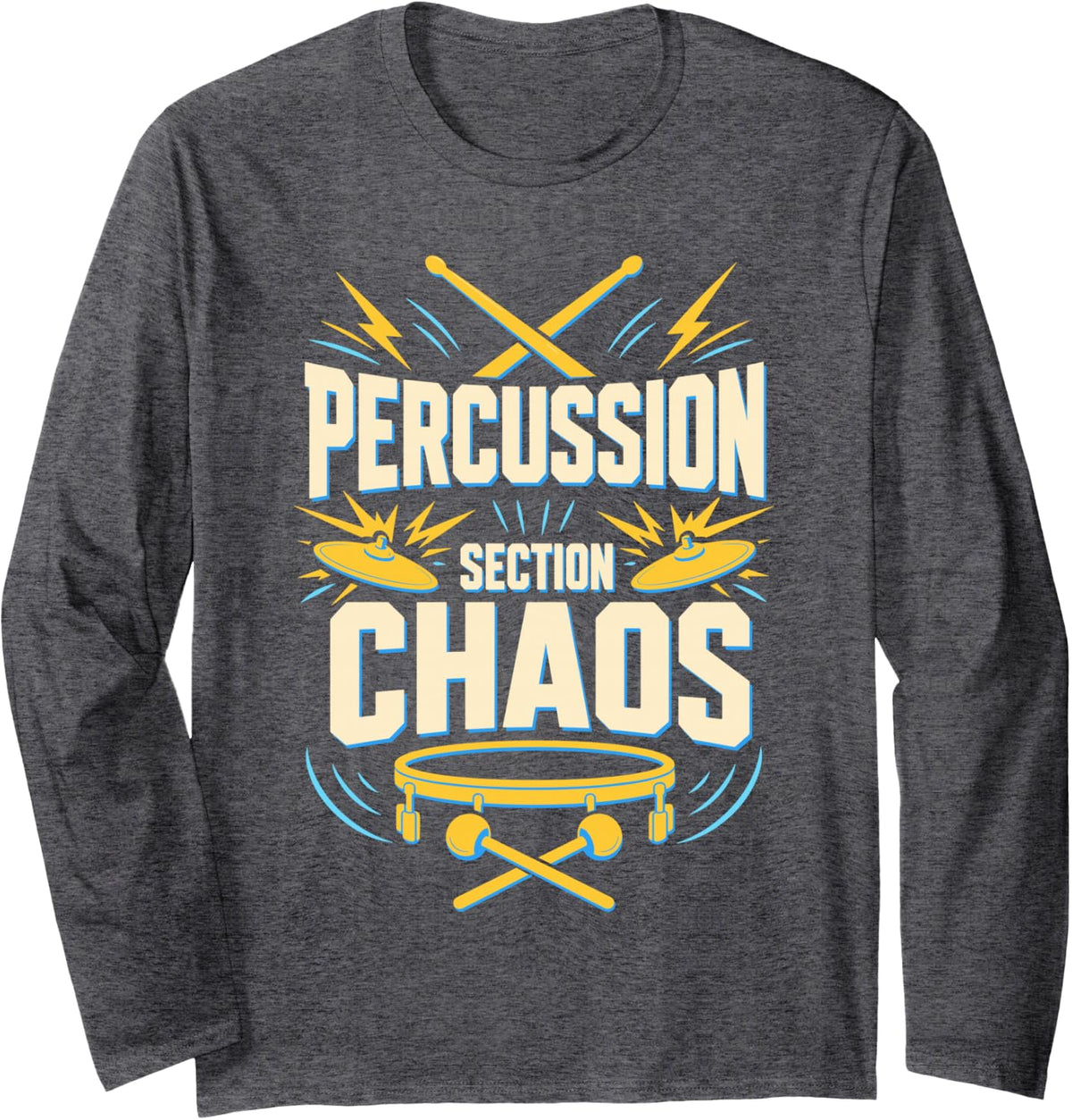 Percussion Section Chaos Drummer Drumsticks Marching Band Long Sleeve T-Shirt - Adult Unisex Dark Heather Grey