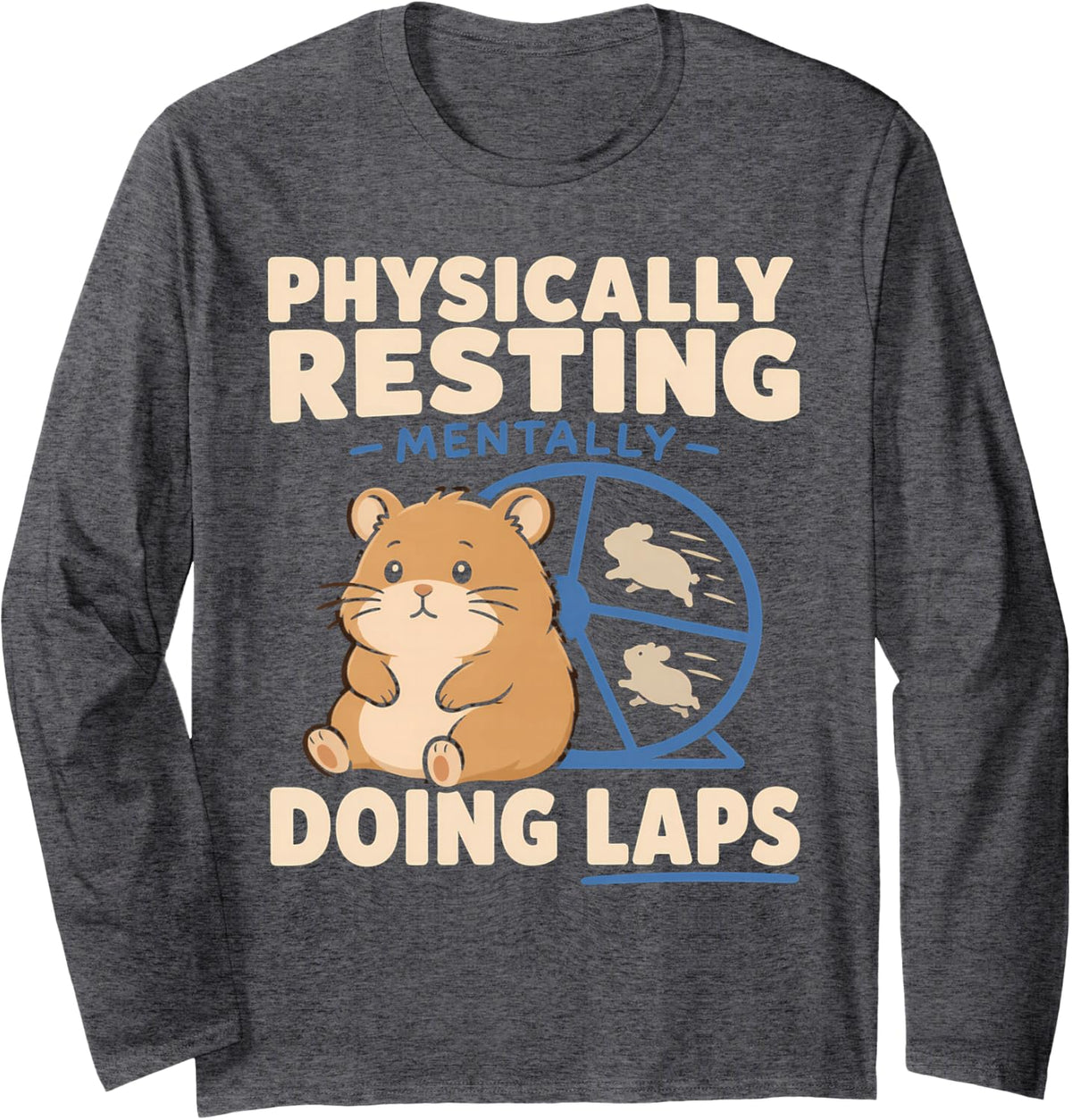 Hamster Wheel Anxiety Funny Hamster Overthinking Gift Long Sleeve T-Shirt - Adult Unisex Dark Heather Grey