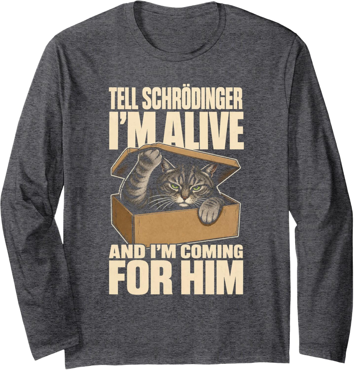 Physics Cat Tell Schrodinger I'm Alive Funny Science Joke Long Sleeve T-Shirt - Adult Unisex Dark Heather Grey