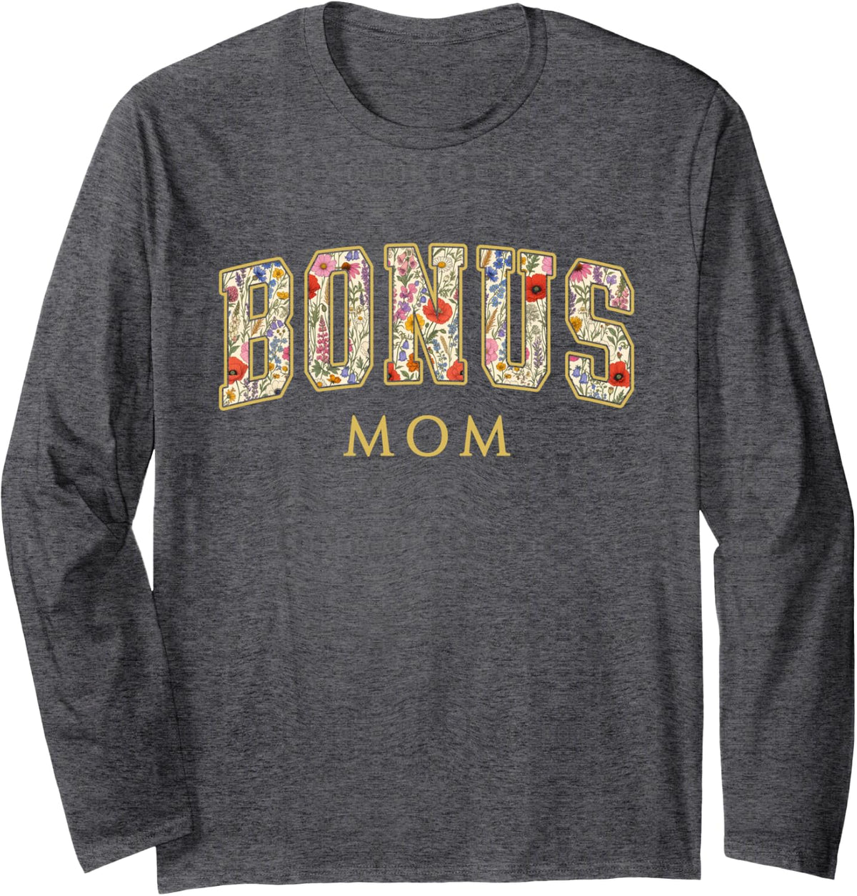 Bonus Mom Wildflower Varsity Letters Stepmom Stepmother Long Sleeve T-Shirt - Adult Unisex Dark Heather Grey