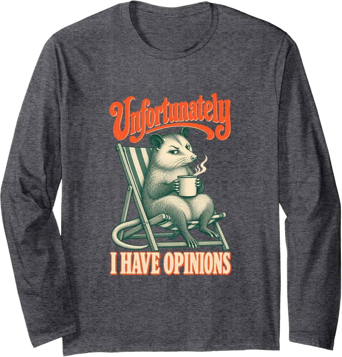 Unfortunately I Have Opinions Funny Sarcastic Opossum Long Sleeve T-Shirt - Adult Unisex Dark Heather Grey