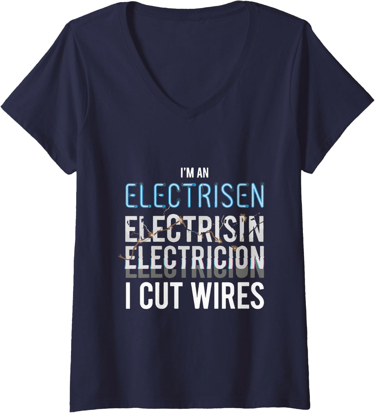 Women's Electrician Job Humor I Cut Wires Funny Electrical Quote V-Neck T-Shirt - Navy Blue
