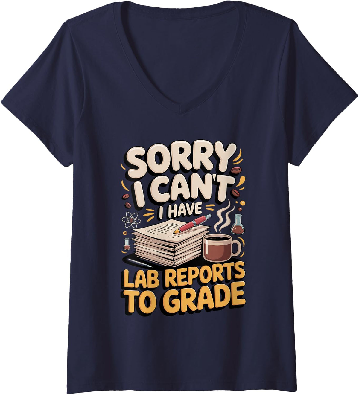 Women's Sorry I Can't I Have Lab Reports to Grade Chemistry V-Neck T-Shirt - Navy Blue