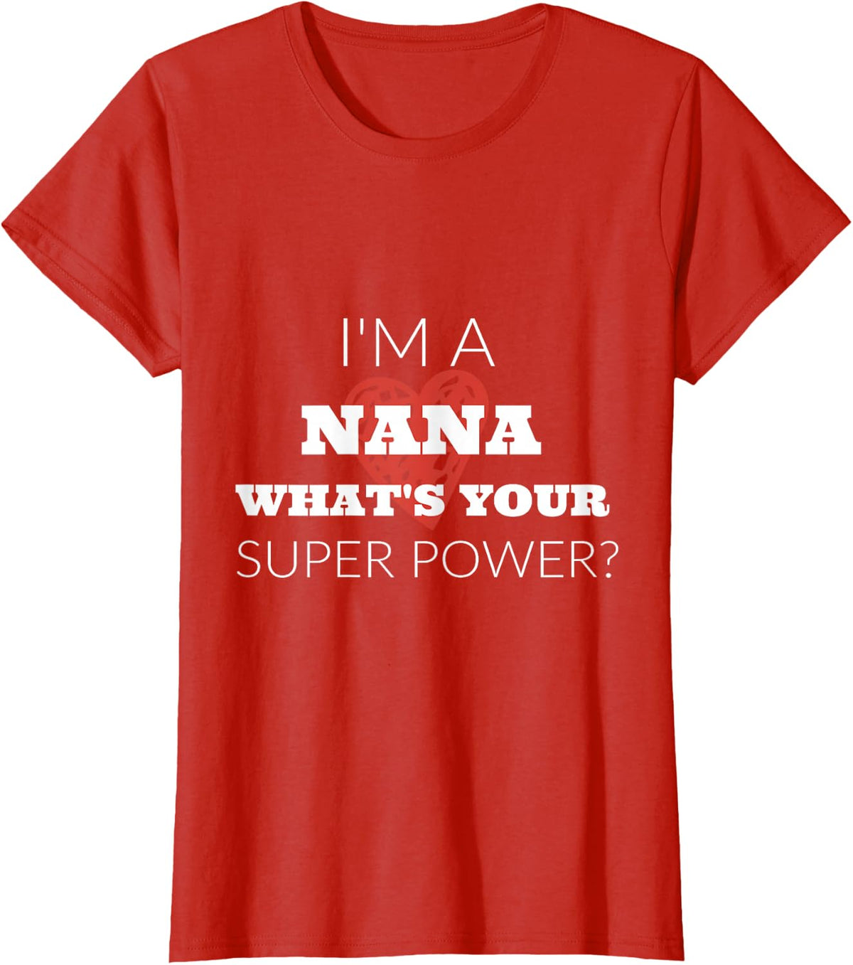 I'M A NANA WHAT'S YOUR SUPER POWER? T-Shirt - Red