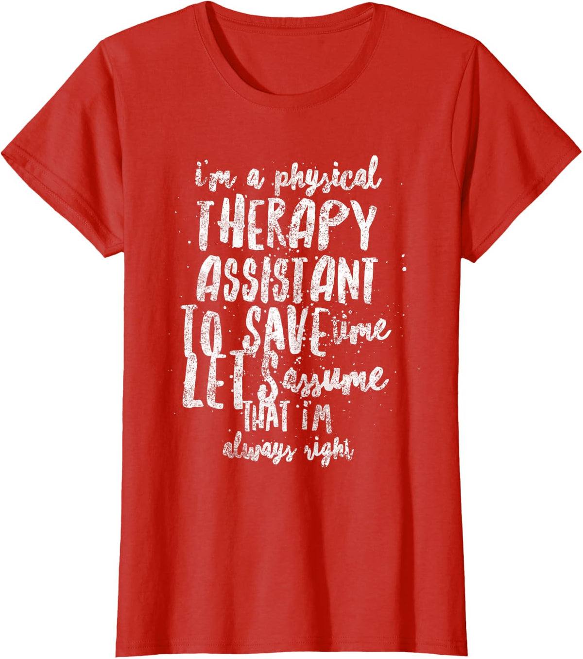 I'm A Physical Therapy Assistant Funny T-Shirt - Red
