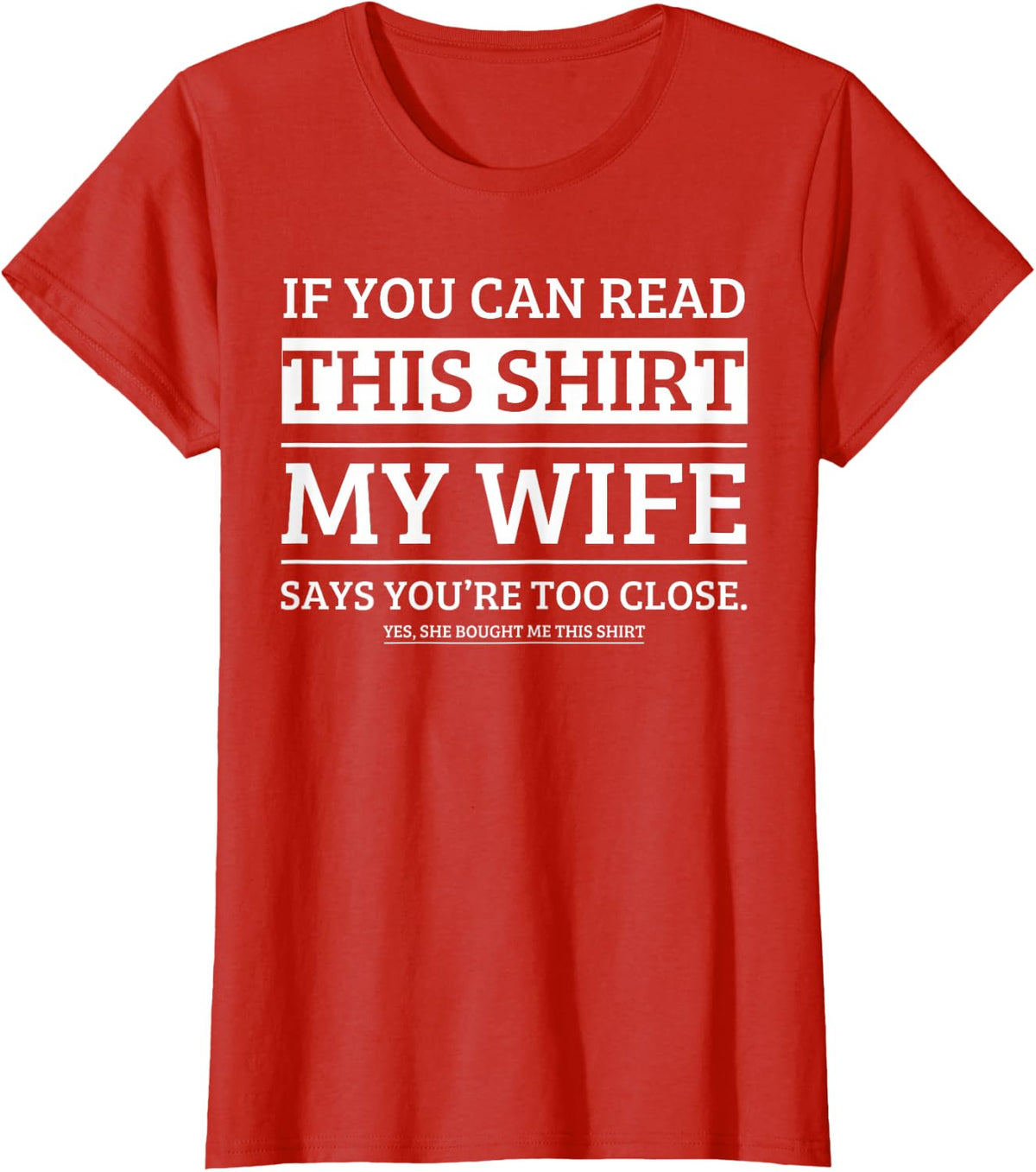 If You Can Read This Shirt My Wife Says Your Too Close T-Shirt - Red