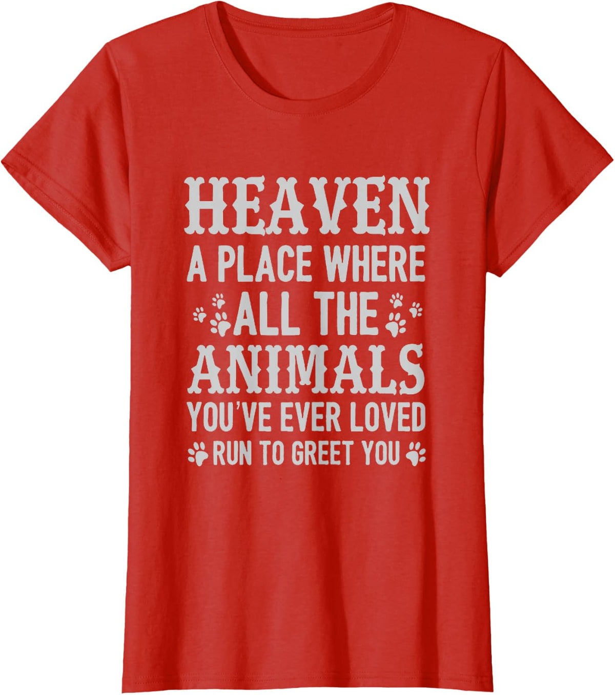 Heaven A Place Where All The Animals You've Ever Loved T-Shirt - Red