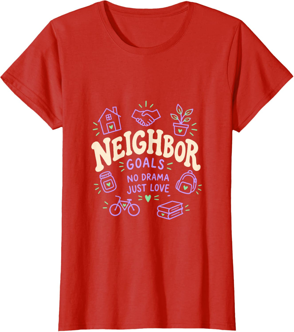 Neighbor Goals No Drama Just Love T-Shirt - Red