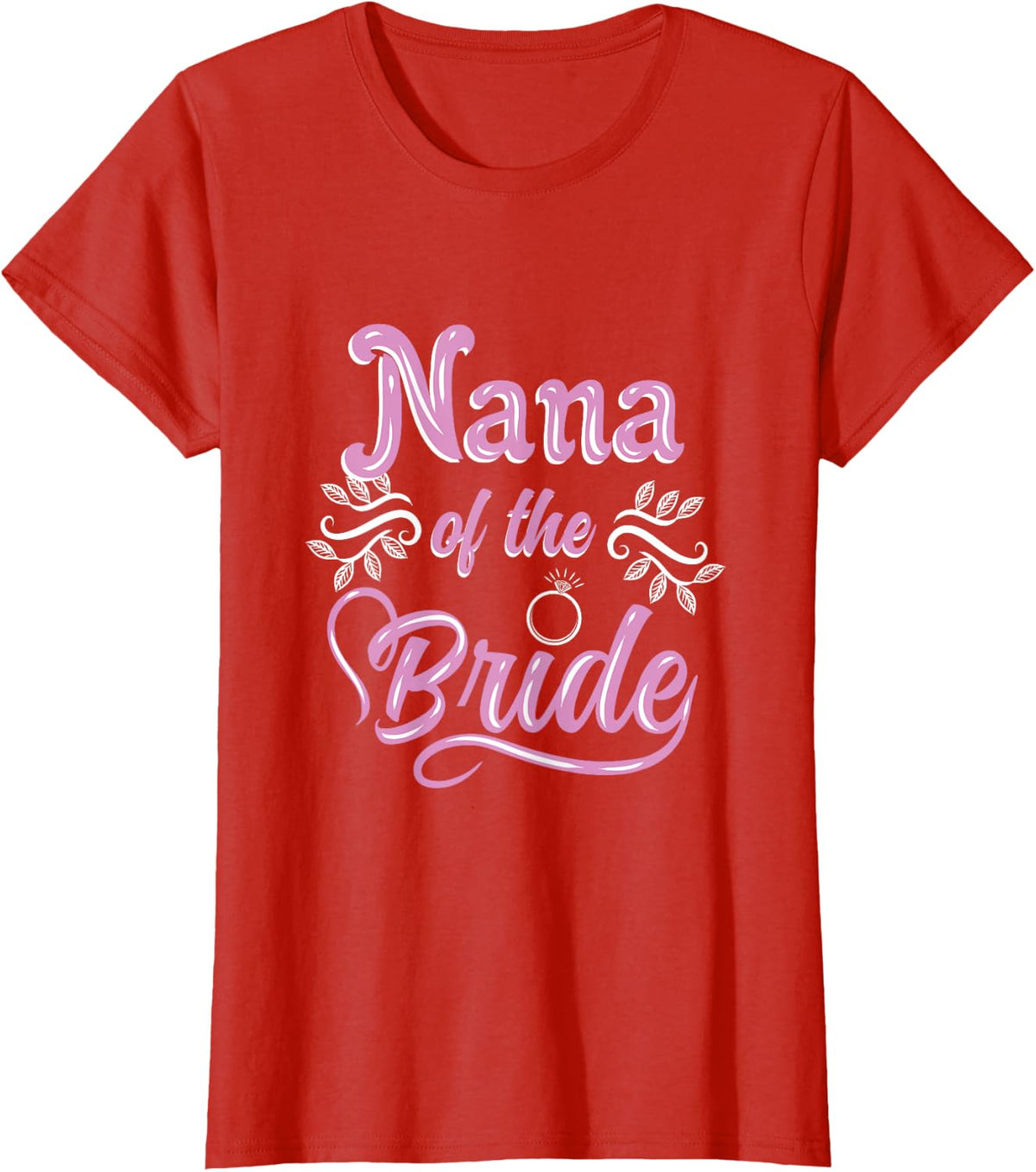 Nana Of The Bride Wedding Shower Matching Bridal Party T-Shirt - Red