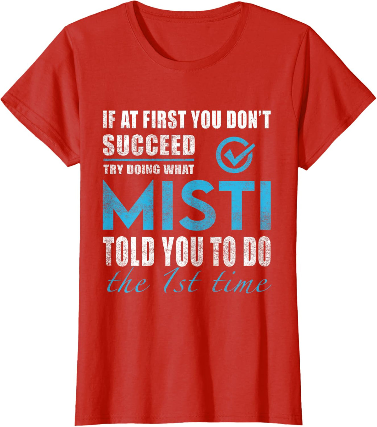 Misti Name - Try What Misti Told You To Do T-Shirt - Red