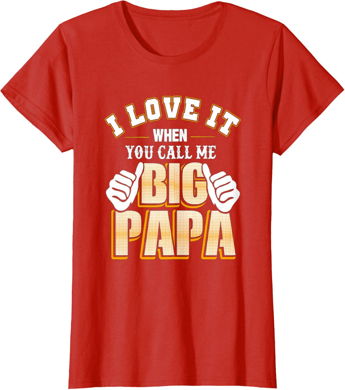 I love it when you call me big Papa Tee for men T-Shirt - Red
