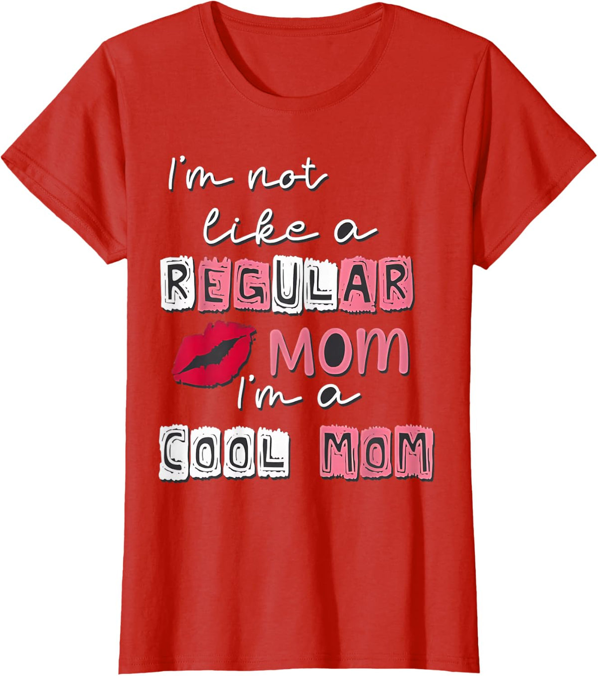 I'm Not Like A Regular Mom I'm A Cool Mom Happy Mother's Day T-Shirt - Red