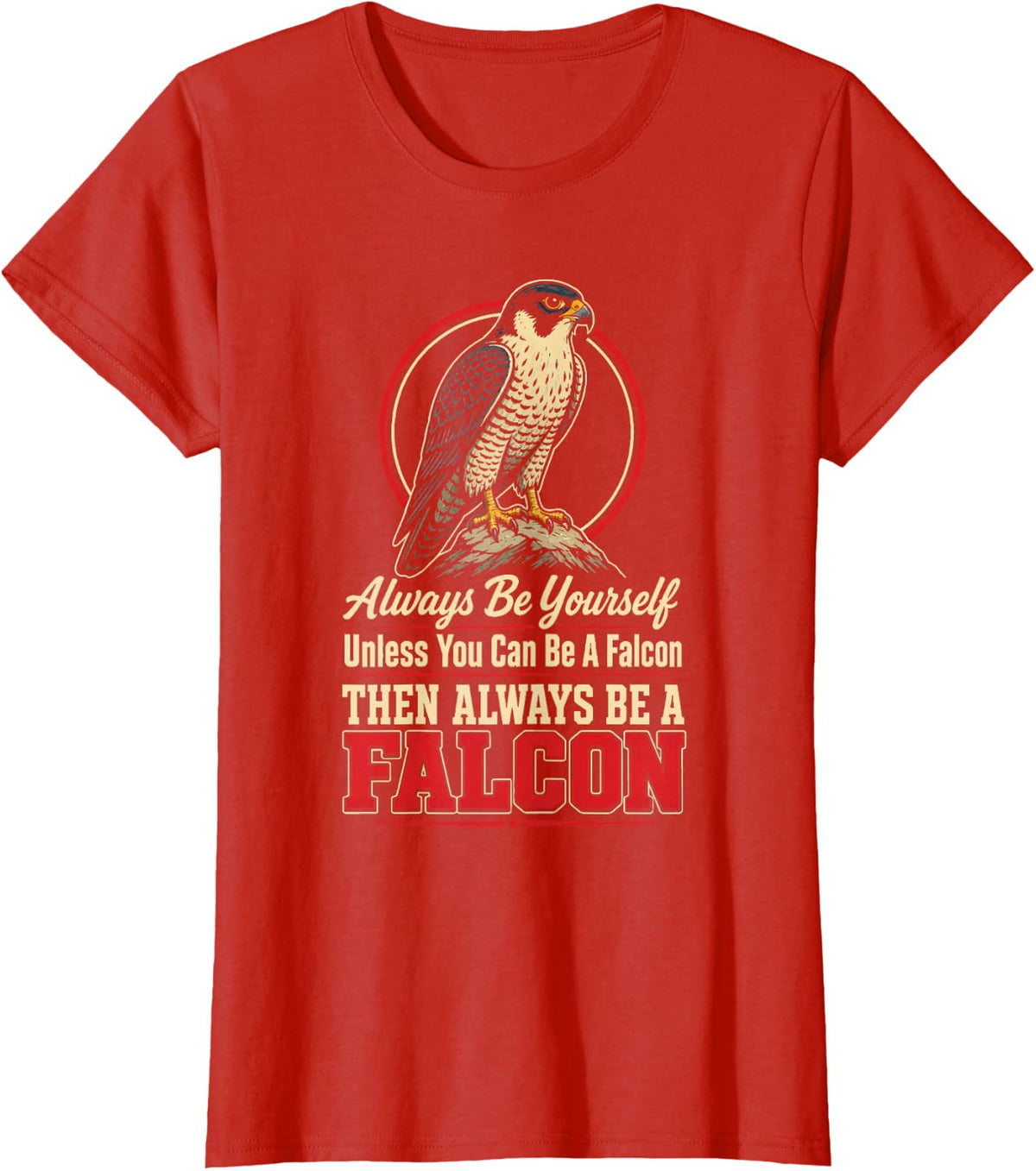 Bird Watching Always Be Yourself Unless You Can Be A Falcon T-Shirt - Red