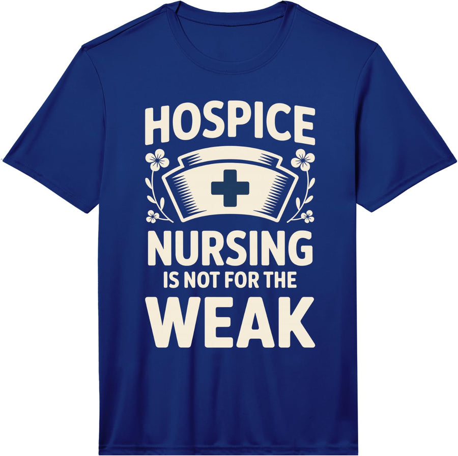 Men's Hospice Nursing is Not for The Weak Hospice Nurse Performance T-Shirt - Royal Blue