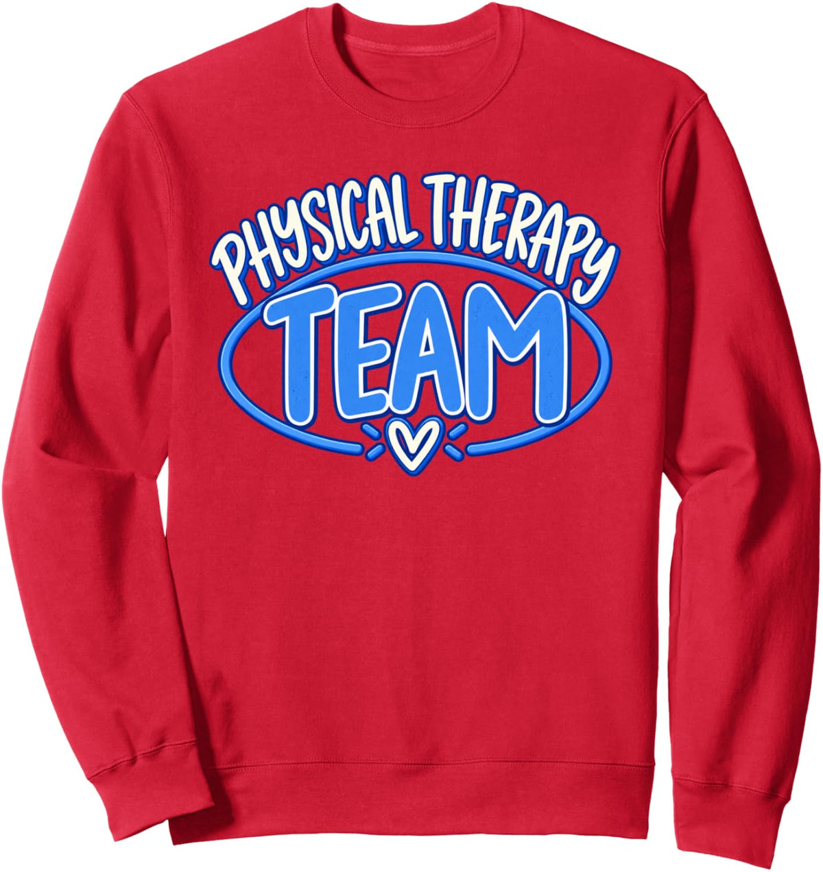 Physical Therapy Team Assistant Therapist PT Month Rehab Sweatshirt - Adult Unisex Red