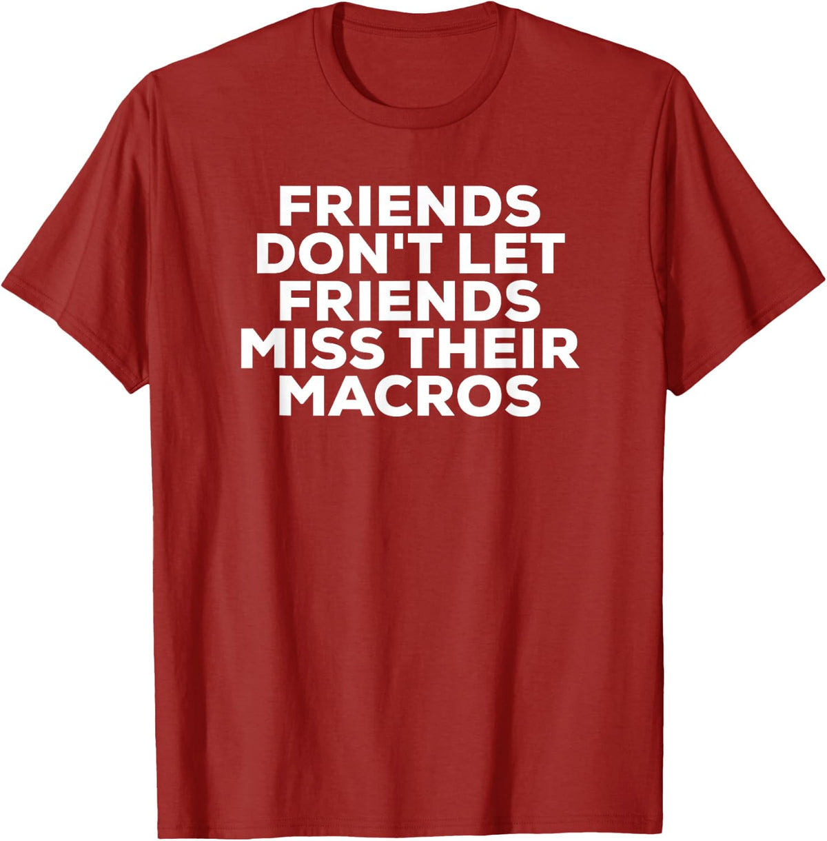 Friends Don't Let Friends Miss Their Macros T-Shirt IIFYM T-Shirt - Cranberry Red