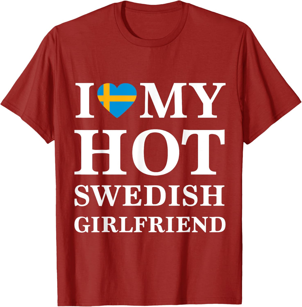 Mens Mens I Love My Hot Swedish Girlfriend t-shirt Swedish Tee T-Shirt - Cranberry Red