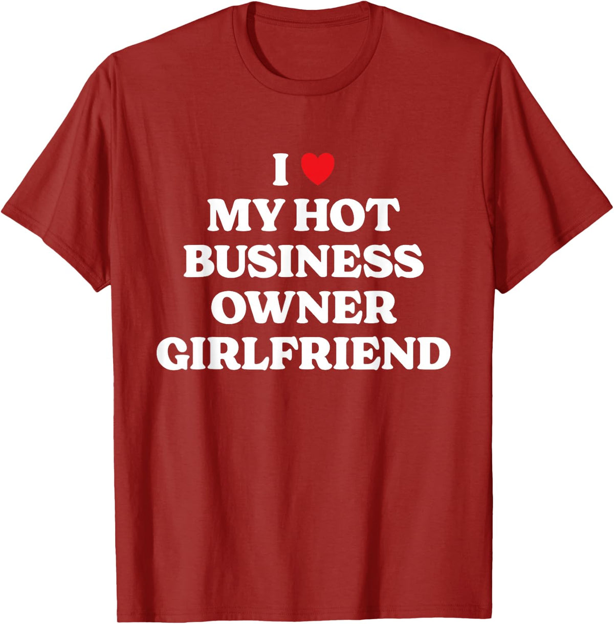 I Love My Business Owner Girlfriend T-Shirt - Cranberry Red
