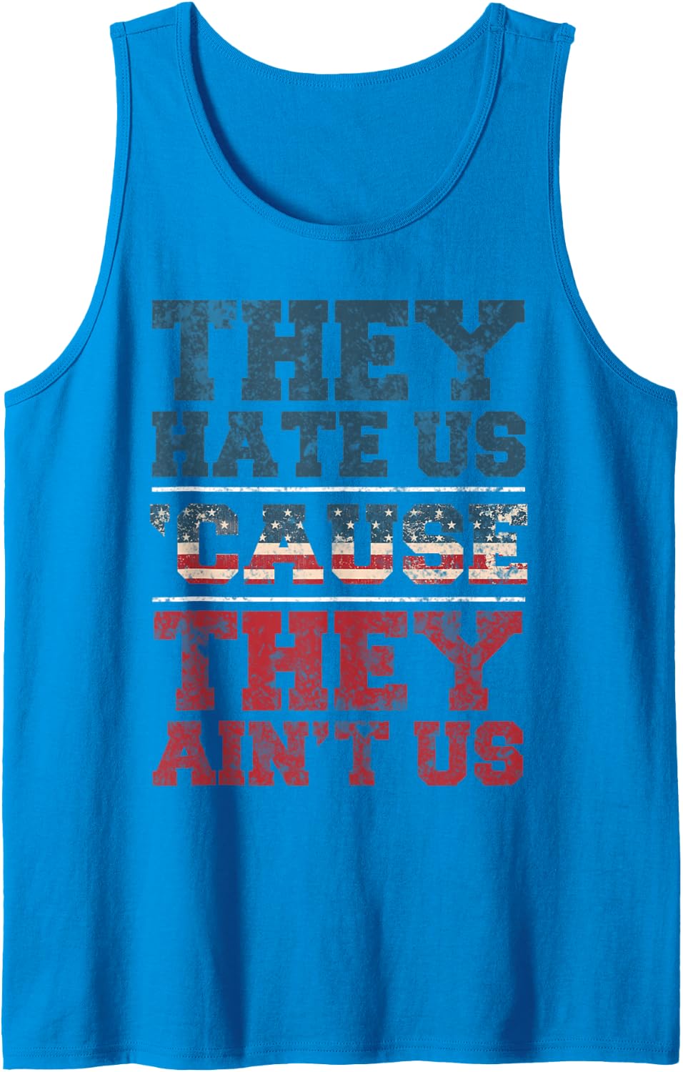 They Hate Us 'Cause They Ain't Us 4th of July Tank Top - Sapphire Blue