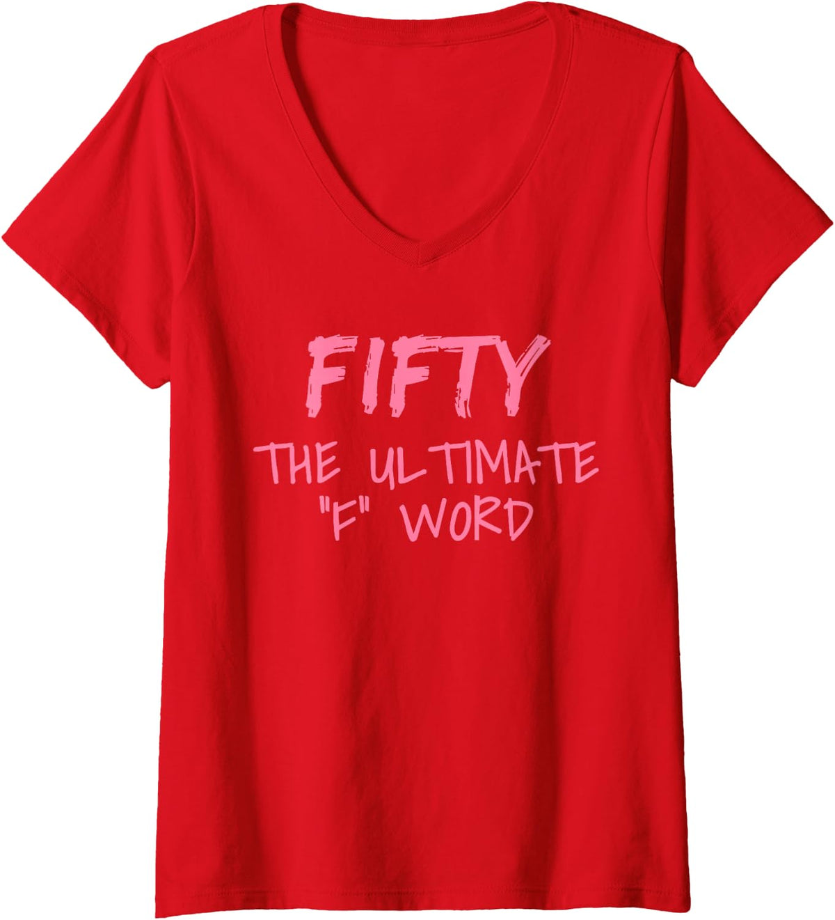 Womens Fifty The Ultimate F Word Funny 50th Birthday Gift V-Neck T-Shirt - Red