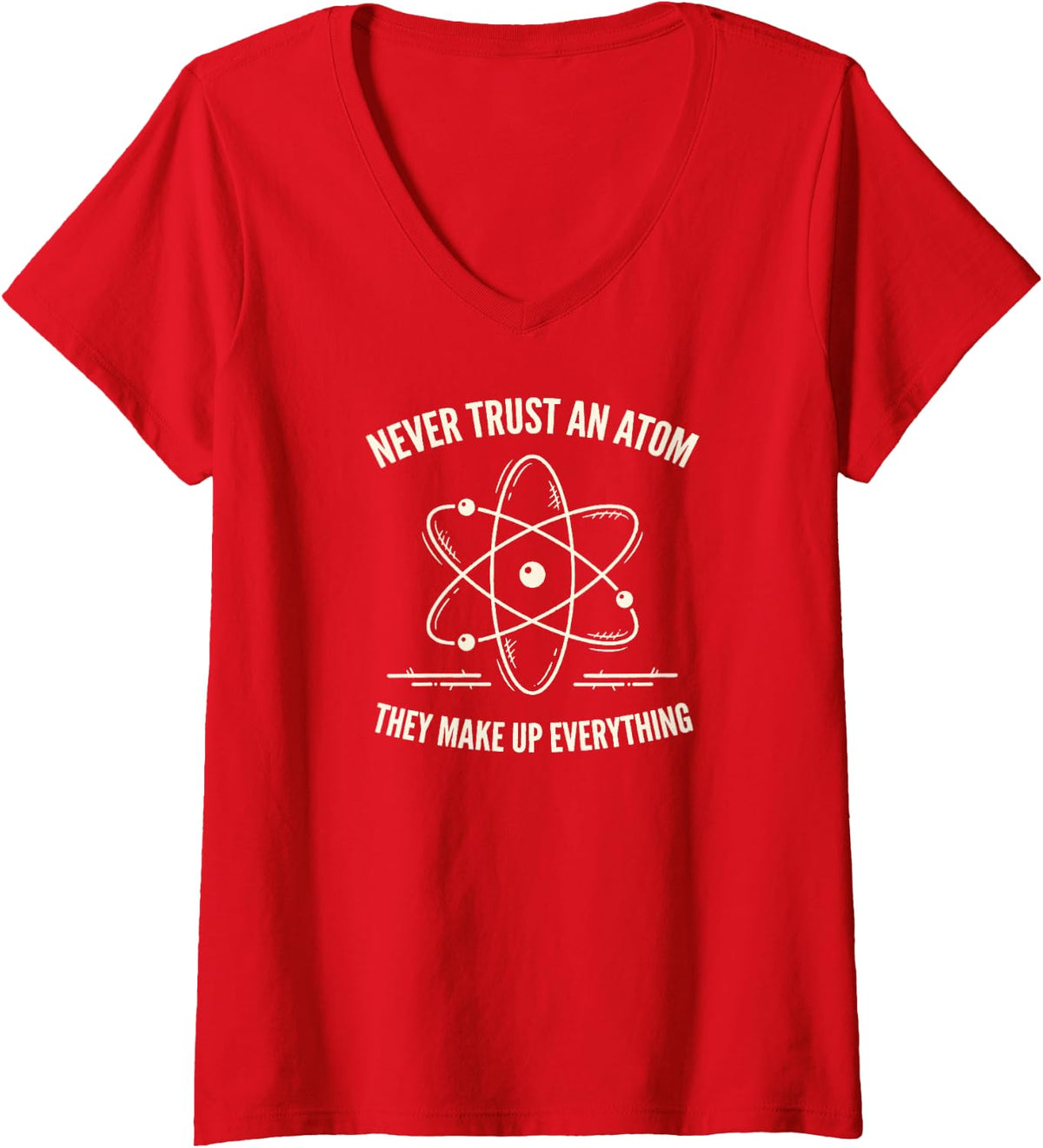 Women's Never Trust an Atom They Make Up Everything Chemistry V-Neck T-Shirt - Red