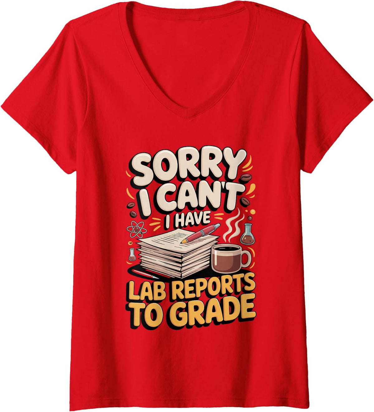 Women's Sorry I Can't I Have Lab Reports to Grade Chemistry V-Neck T-Shirt - Red