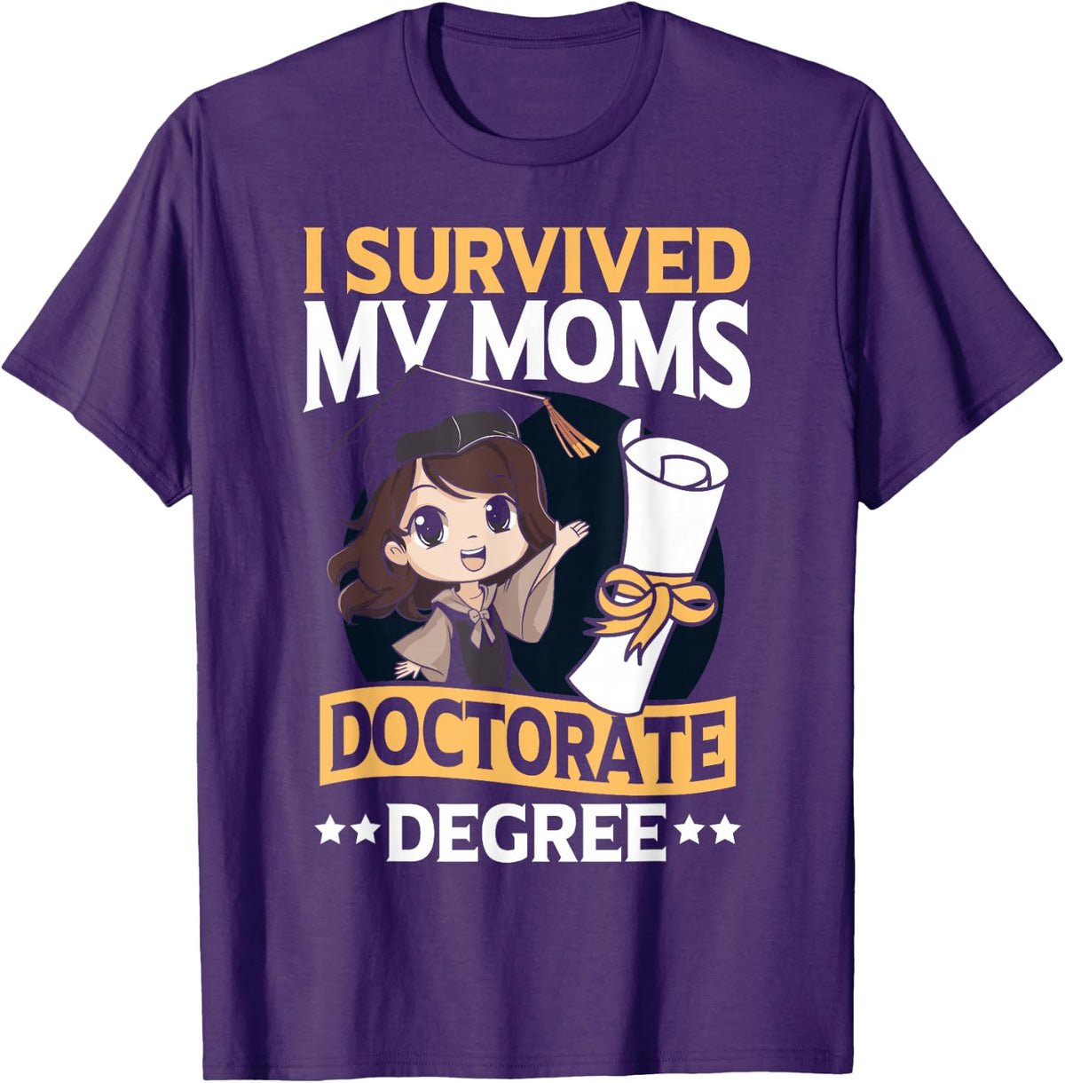 Academic Graduation I Survived My Moms Doctorate Degree T-Shirt - Purple