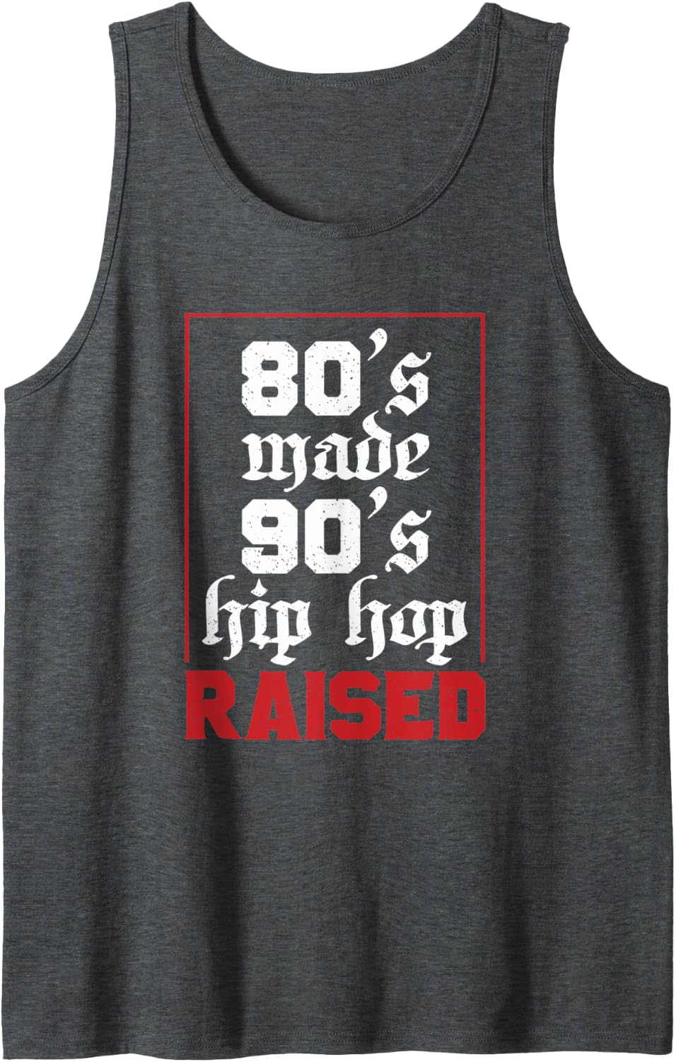 80's Made 90's Hip Hop Raised Vintage Retro Music Lover Tank Top - Dark Heather Grey