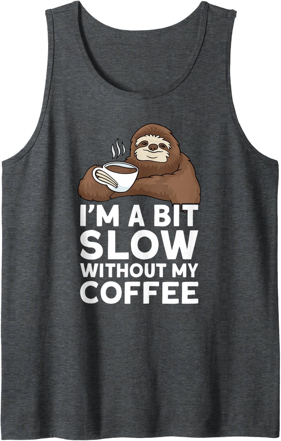 Funny Sloth Coffee, Lazy Person, Coffee Lover, Sloth Sleeveless Tank Top - Dark Heather Grey