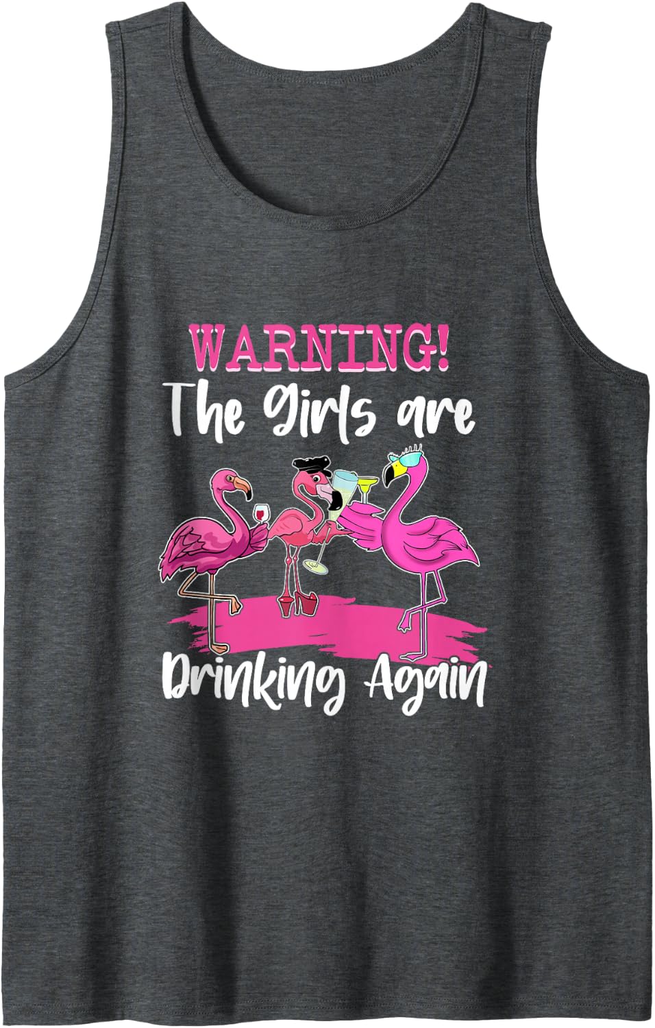 Warning The Girls are Drinking Again Flock Pink Flamingo Top Tank Top Small - Dark Heather Grey