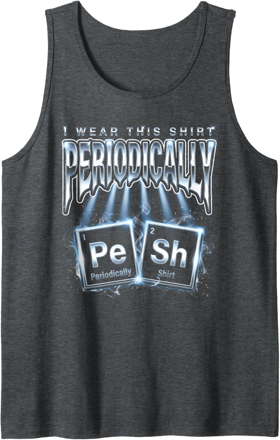 I Wear This Shirt Periodically Chemistry Pun Sleeveless Tank Top - Dark Heather Grey