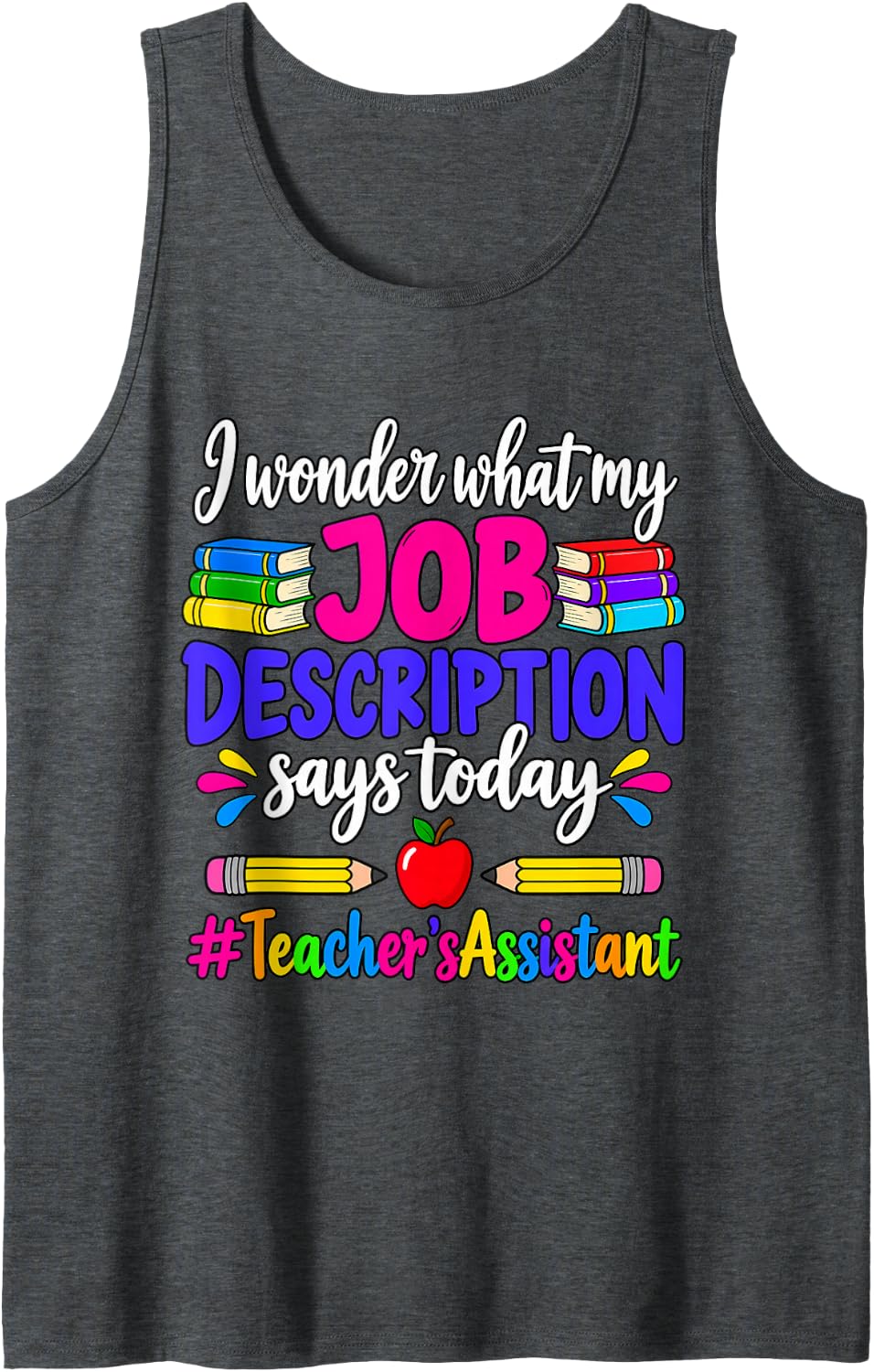 Teacher Assistant Job Description Today School Aide Adults Sleeveless Tank Top - Dark Heather Grey