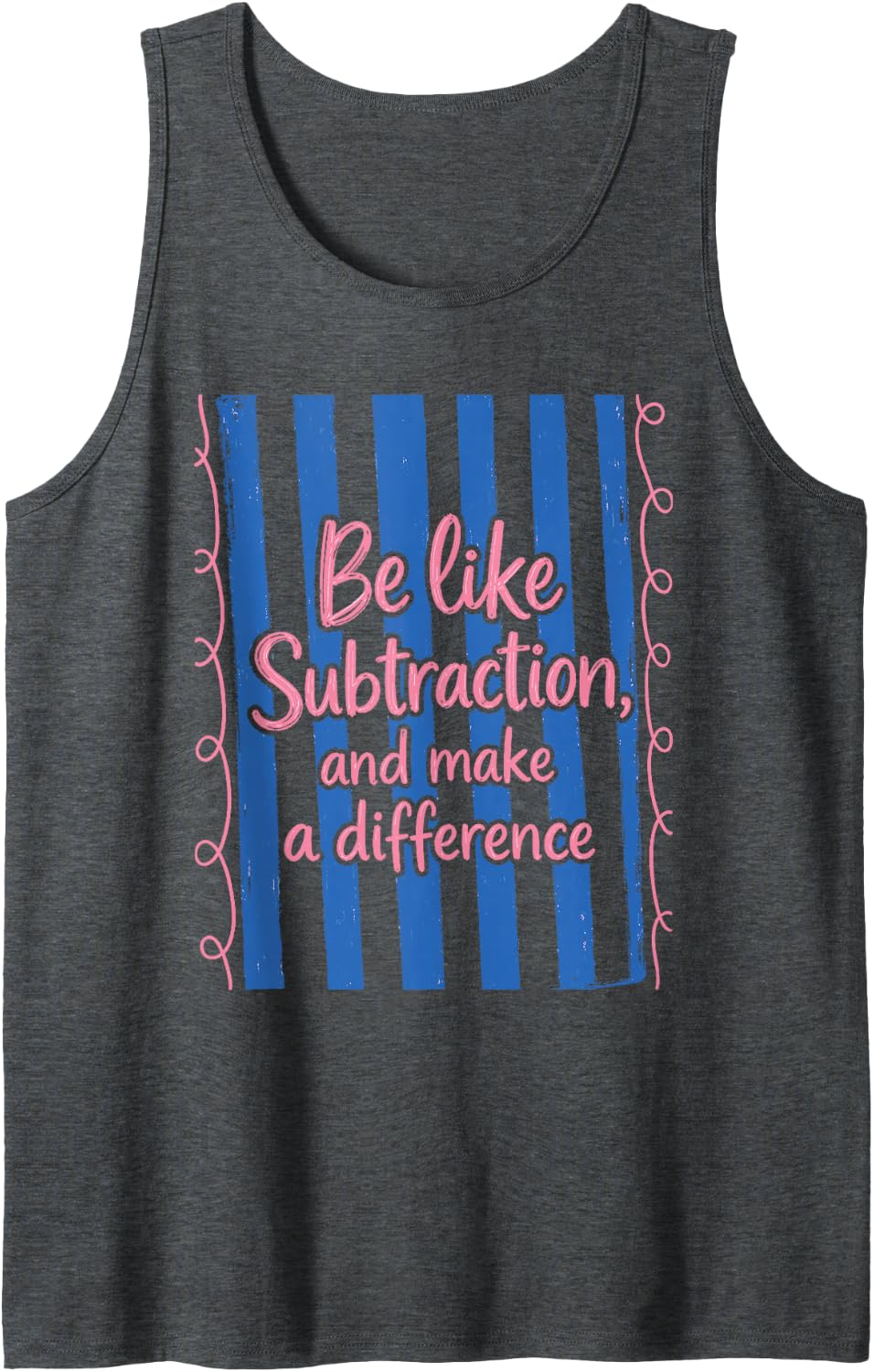 Math Be Like Subtraction and Make A Difference Stripes Pun Sleeveless Tank Top - Dark Heather Grey