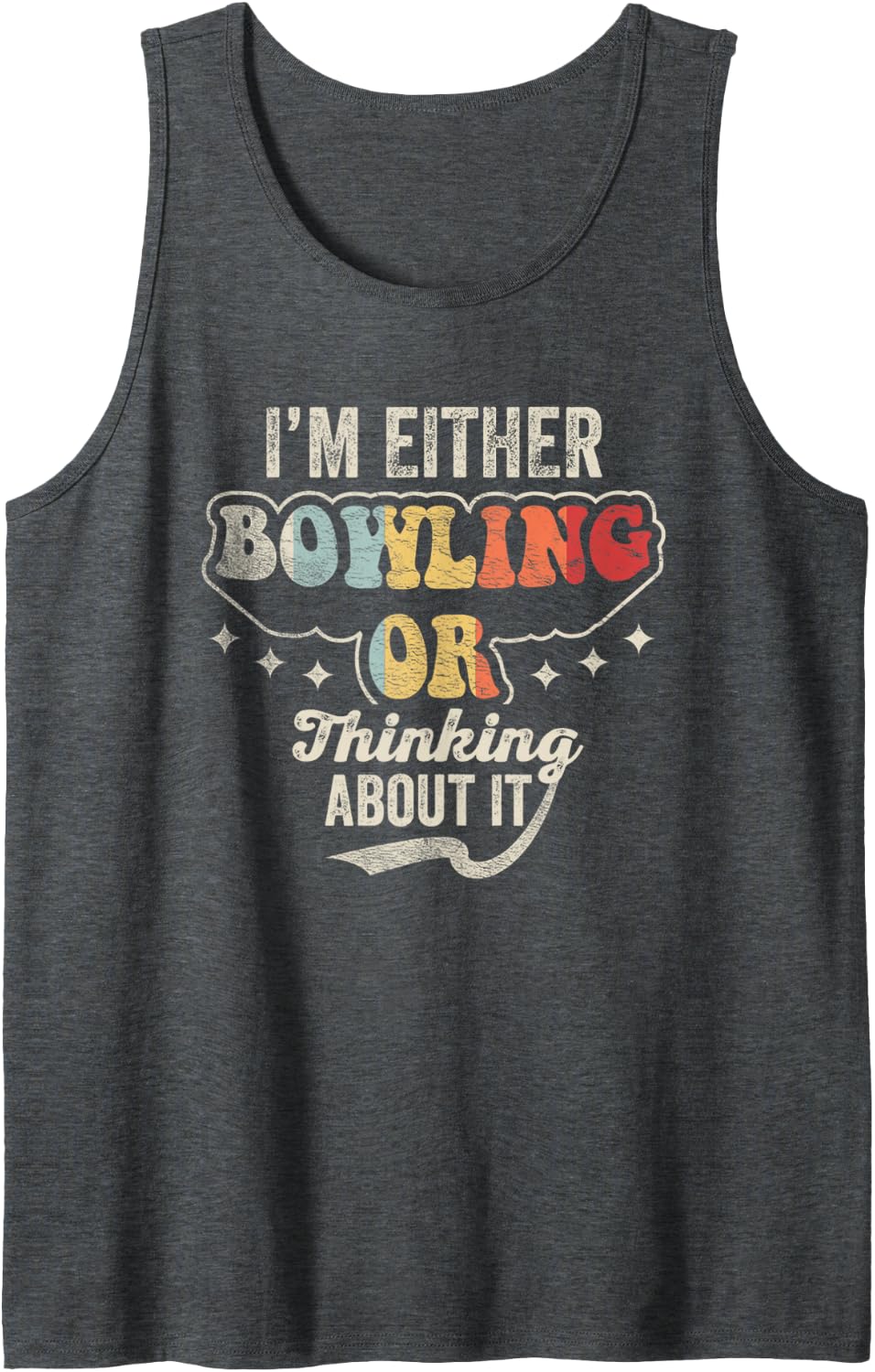 I'm Either Bowling Or Thinking About It Funny Graphic Sleeveless Tank Top - Dark Heather Grey