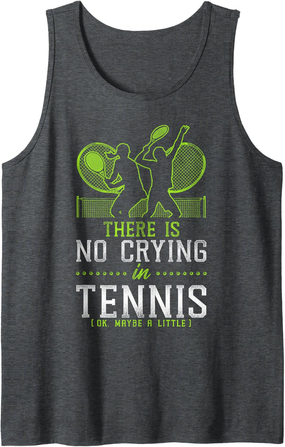 Funny Tennis Player Racket There Is No Crying In Tennis (Ok, Tank Top - Dark Heather Grey