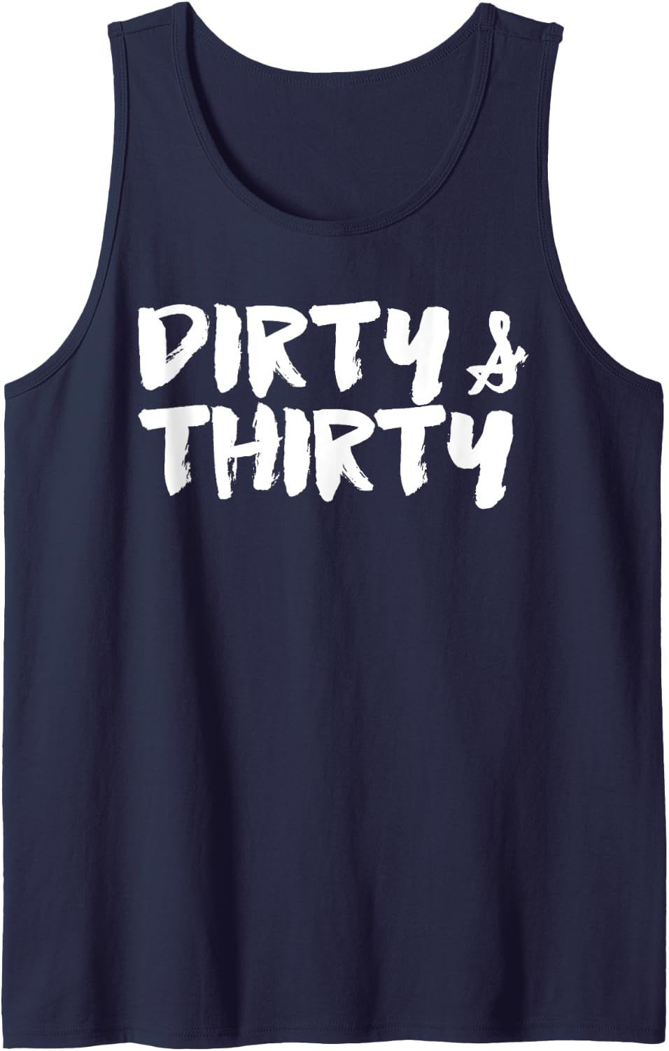 Dirty and Thirty Funny 30th Birthday Dirty and 30 Tank Top - Navy Blue