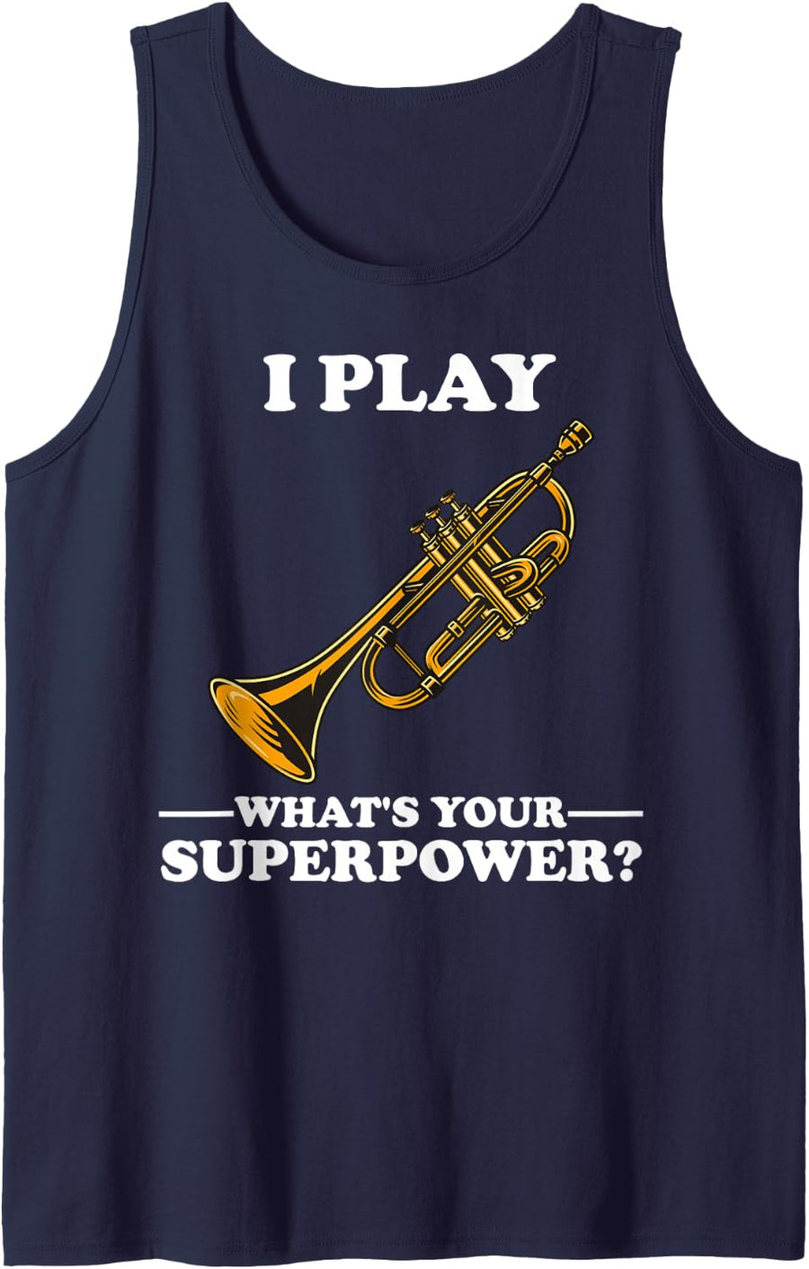 I Play Trumpeter What's Your Superpower? Trumpet Orchestra Sleeveless Tank Top - Navy Blue