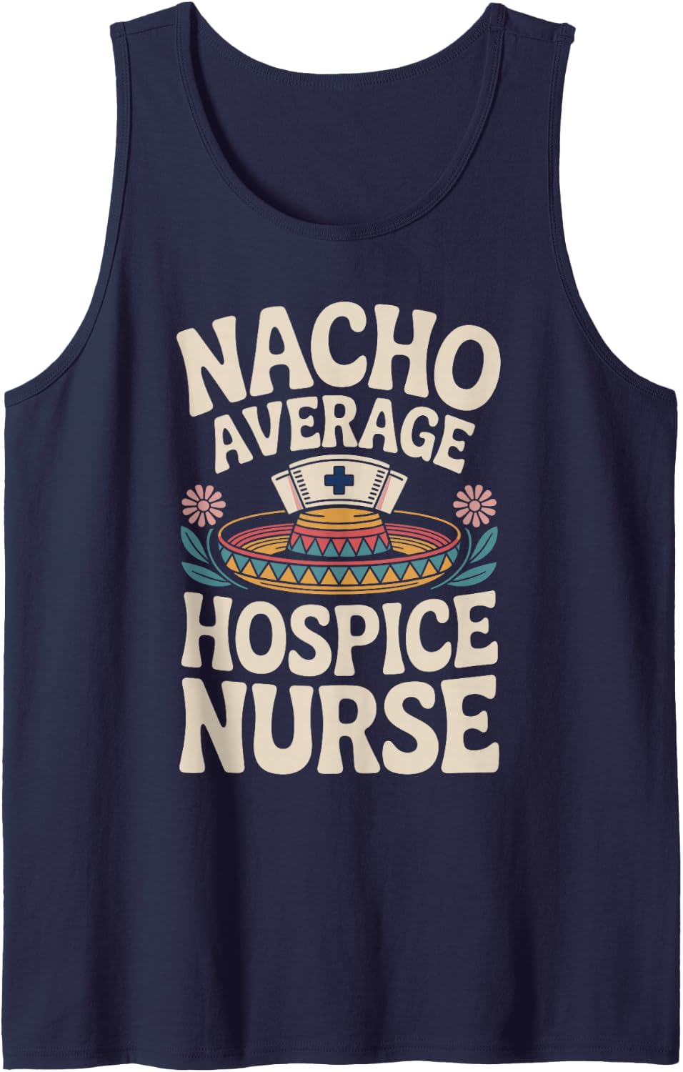 Nacho Average Hospice Nurse Sleeveless Tank Top - Navy Blue