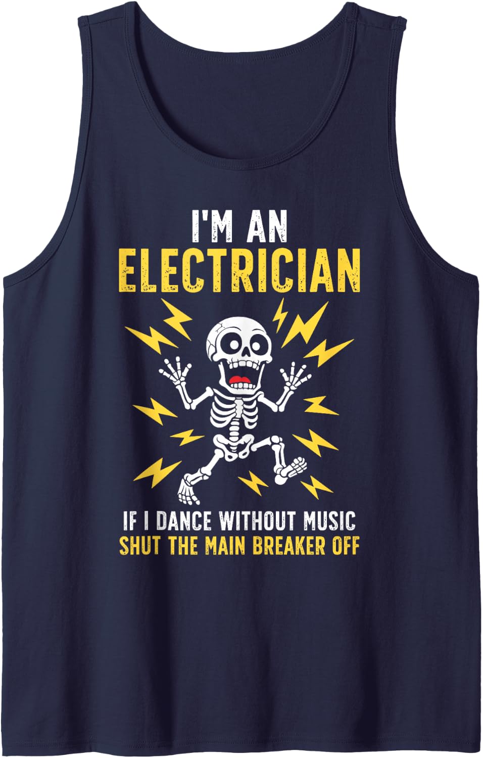 Electrician, I'm an Electrician If I Dance Without Music Tank Top - Navy Blue