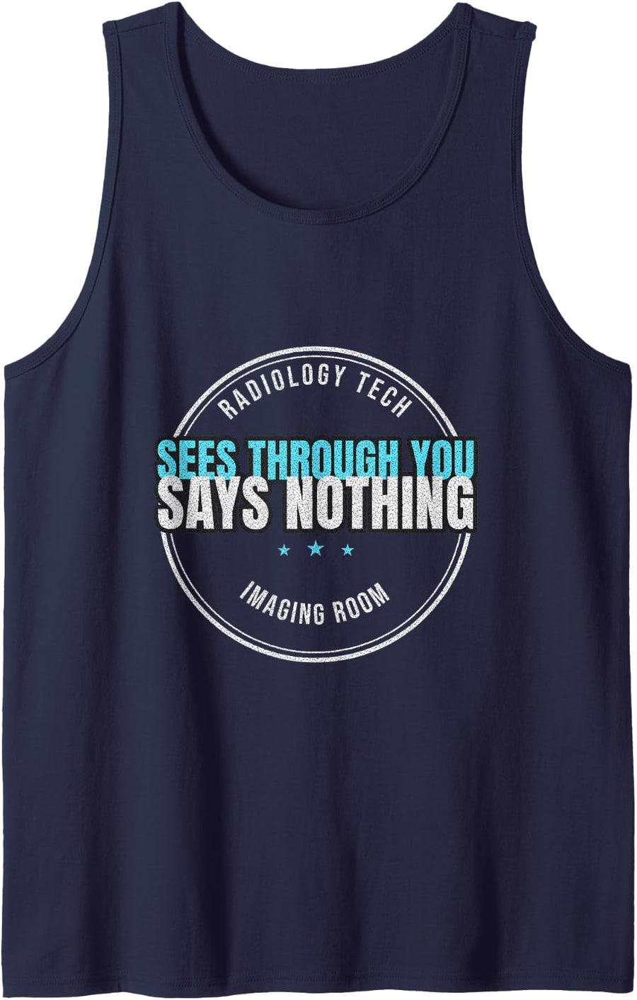 Radiology Tech - Sees Through You Says Nothing - Radiology Sleeveless Tank Top - Navy Blue