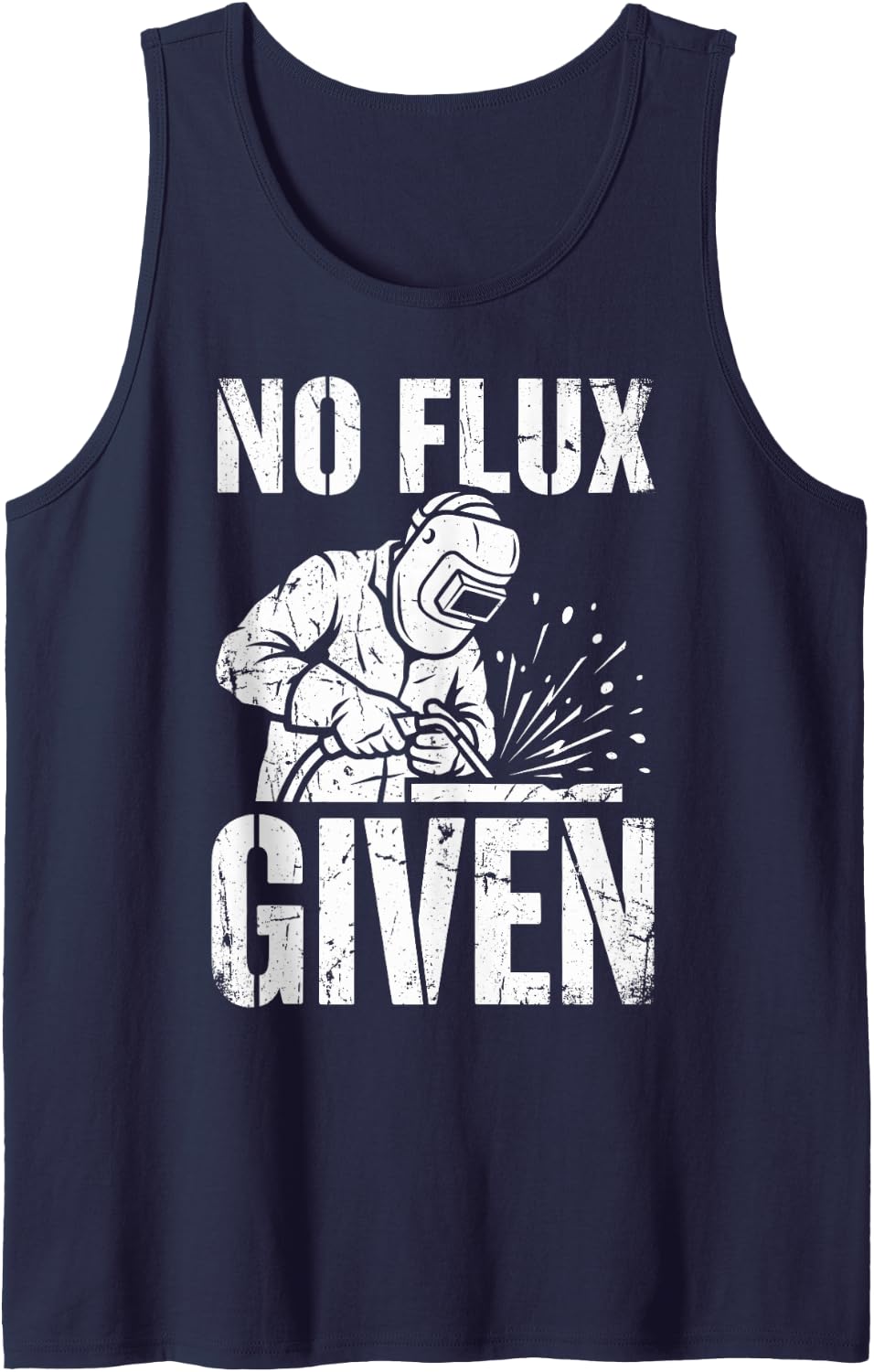 No Flux Given Welder Welding Metal Weld Metalworker Tee Sleeveless Tank Top - Navy Blue