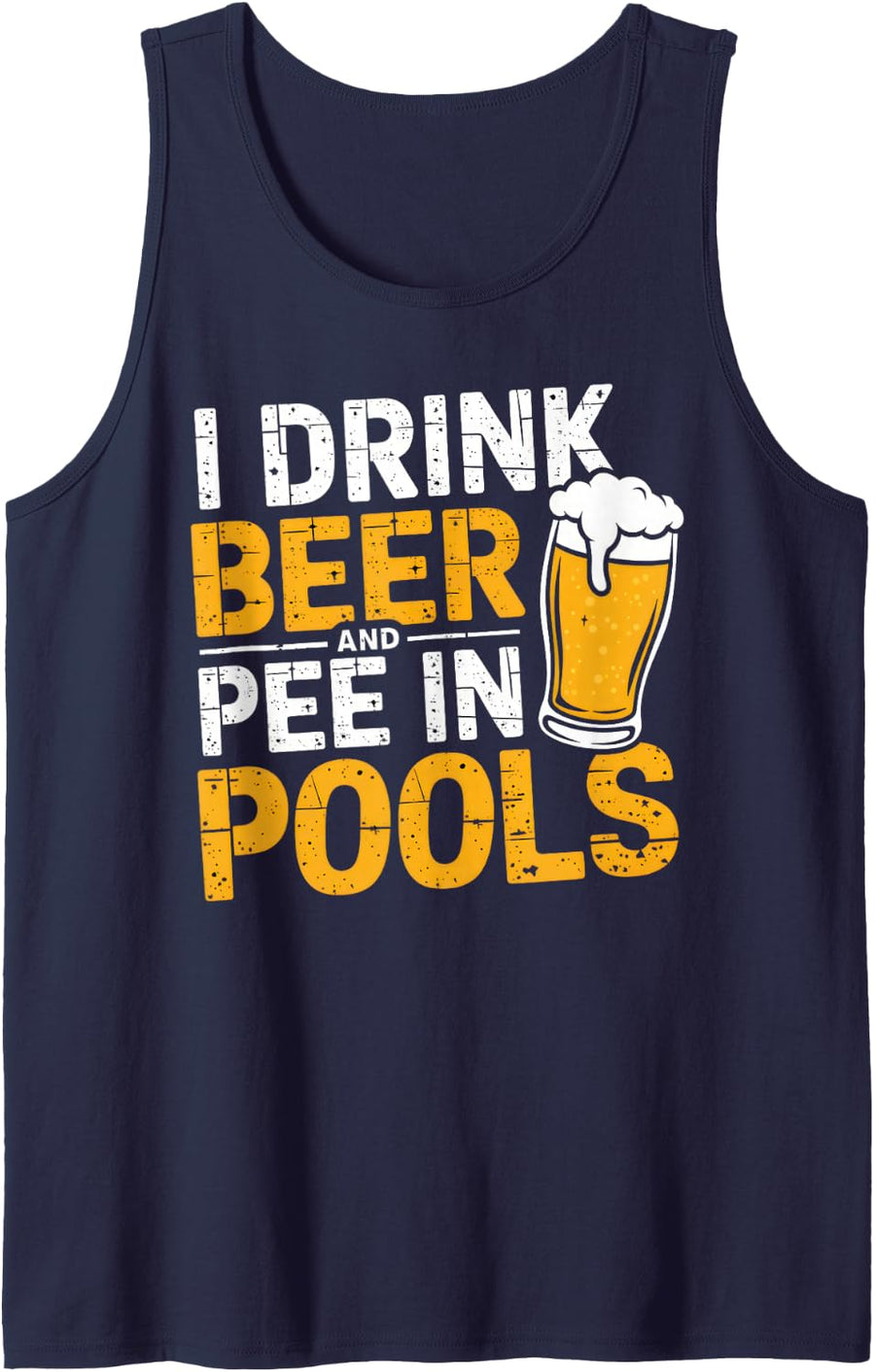 I Drink Beer And Pee In Pools Funny Beer Lover Pool Joke Tank Top - Navy Blue