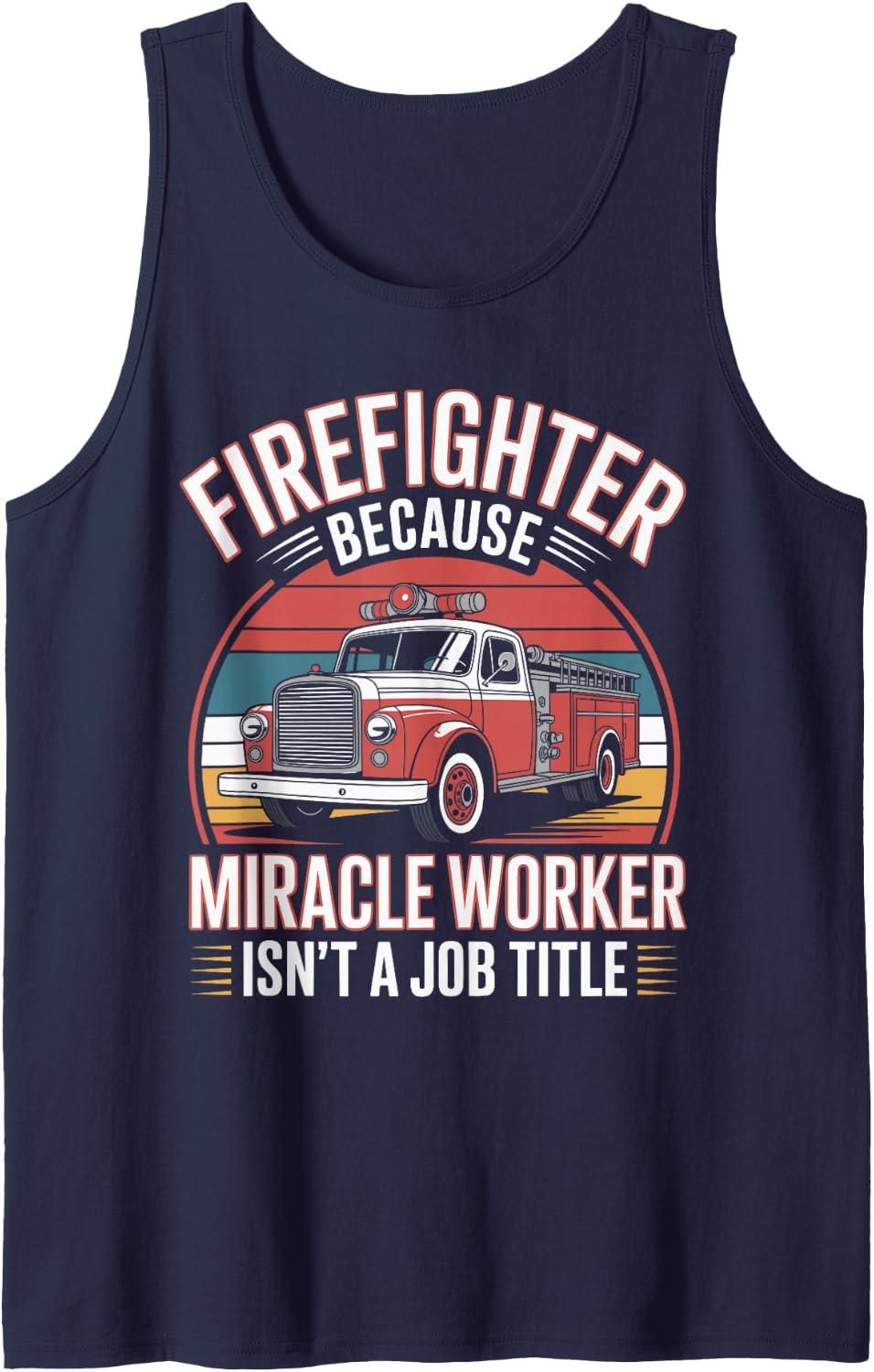 Firefighter Because Miracle Worker Isn't A Job Title Tank Top - Navy Blue