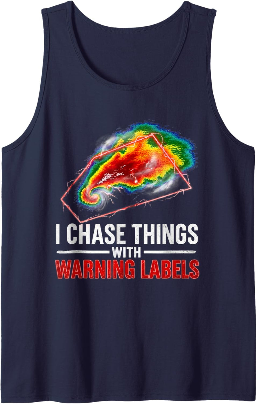 I Chase Things with Warning Labels Storm Chaser Sleeveless Tank Top - Navy Blue