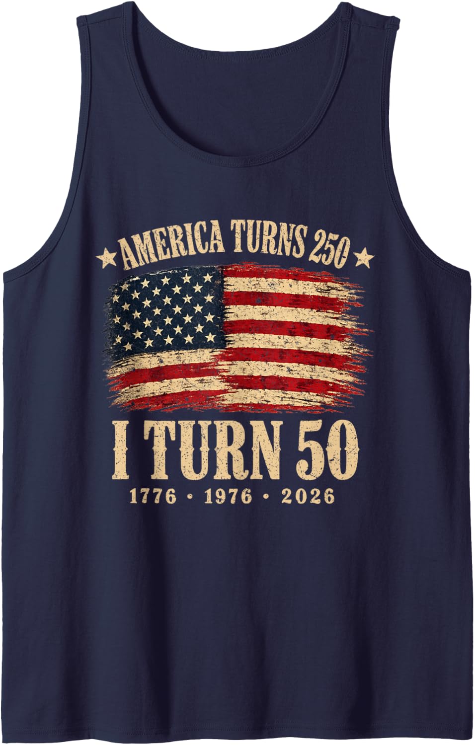America Turns 250 I Turn 50 1976 50th Birthday USA Flag Tank Top - Navy Blue